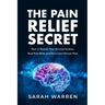 The Pain Relief Secret: How to Retrain Your Nervous System, Heal Your Body, and Overcome Chronic Pain
