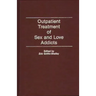 Outpatient Treatment of Sex and Love Addicts