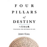 Four Pillars of Destiny: Unlocking the Mysteries of Life