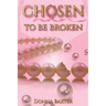 Chosen To Be Broken