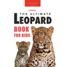 Leopards The Ultimate Leopard Book for Kids: 100+ Amazing Leopard Facts, Photos, Quiz + More