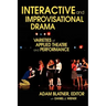 Interactive and Improvisational Drama: Varieties of Applied Theatre and Performance