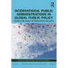 International Public Administrations in Global Public Policy: Sources and Effects of Bureaucratic Influence