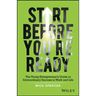 Start Before You're Ready: The Young Entrepreneur's Guide to Extraordinary Success in Work and Life