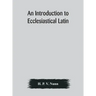 An introduction to ecclesiastical Latin