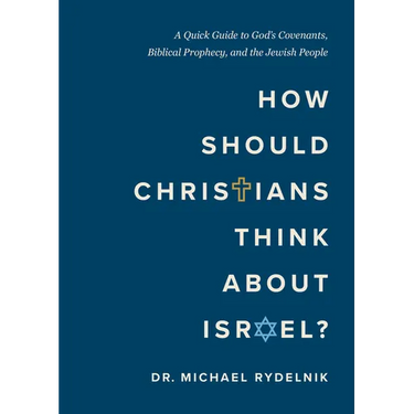 How Should Christians Think about Israel?: A Quick Guide to God's Covenants, Biblical Prophecy, and the Jewish People