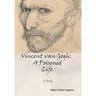 Vincent van Gogh: A Poisoned Life: A Novel