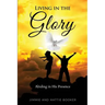 Living in the Glory: Abiding in His Presence