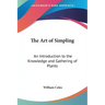 The Art of Simpling: An Introduction to the Knowledge and Gathering of Plants