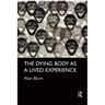 The Dying Body as a Lived Experience