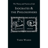 The Theory and Practice of Life: Isocrates and the Philosophers
