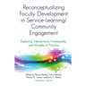 Reconceptualizing Faculty Development in Service-Learning/Community Engagement: Exploring Intersections, Frameworks, and Models of Practice