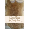 A Practical Guide For Raising Rabbits And Tanning Skins