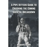 A Pipe Hitter's Guide to Crushing the Coming Societal Breakdown