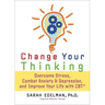 Change Your Thinking: Overcome Stress, Anxiety, and Depression, and Improve Your Life with CBT
