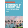 The Soft Power of the Korean Wave: Parasite, Bts and Drama