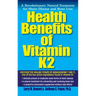 Health Benefits of Vitamin K2: A Revolutionary Natural Treatment for Heart Disease and Bone Loss
