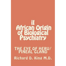 iI African Origin of Biological Psychiatry