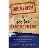DOOMERISM & "Me first" Baby Boomers: How one misguided generation destabilized our society's foundation and what "We the [everyday] People" must do ab