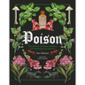 Poison: The History of Potions, Powders and Murderous Practitioners