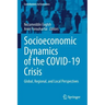 Socioeconomic Dynamics of the Covid-19 Crisis: Global, Regional, and Local Perspectives