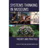 Systems Thinking in Museums: Theory and Practice
