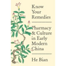 Know Your Remedies: Pharmacy and Culture in Early Modern China