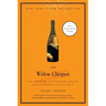 The Widow Clicquot: The Story of a Champagne Empire and the Woman Who Ruled It