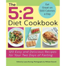 5: 2 Diet Cookbook: 120 Easy and Delicious Recipes for Your Two Days of Fasting