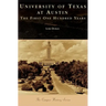 University of Texas at Austin: The First One Hundred Years