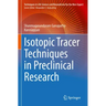 Isotopic Tracer Techniques in Preclinical Research