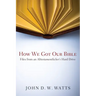 How We Got Our Bible: Files from an Alttestamentler's Hard Drive