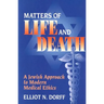 Matters of Life and Death: A Jewish Approach to Modern Medical Ethics