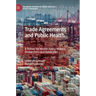 Trade Agreements and Public Health: A Primer for Health Policy Makers, Researchers and Advocates