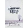 We Lived Like Kings
