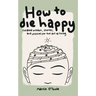How To Die Happy