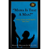 Mama Is That a Man?