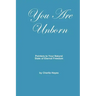 You Are Unborn: Pointers to Your Natural State of Eternal Freedom