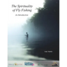 The Spirituality of Fly Fishing: An Introduction