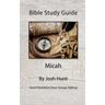 Bible Study Guide -- Micah: Good Questions Have Small Groups Talking