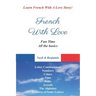 French With Love - All The Basics Of French Language: Learn French With French With Love!