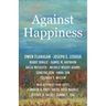 Against Happiness