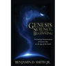 Genesis, Science, and the Beginning: Evaluating Interpretations of Genesis One on the Age of the Earth