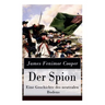 Der Spion - Eine Geschichte des neutralen Bodens: Historischer Roman: Amerikanische Revolution