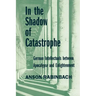 In the Shadow of Catastrophe: German Intellectuals Between Apocalypse and Enlightenment Volume 14
