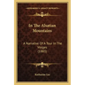 In The Alsatian Mountains: A Narrative Of A Tour In The Vosges (1883)