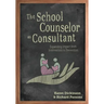 The School Counselor as Consultant: Expanding Impact from Intervention to Prevention