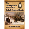 The Underground Railroad in DeKalb County, Illinois