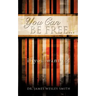 YOU CAN BE FREE...if you want to!