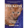 The Kitty: Who Rescued Me After I Rescued Him